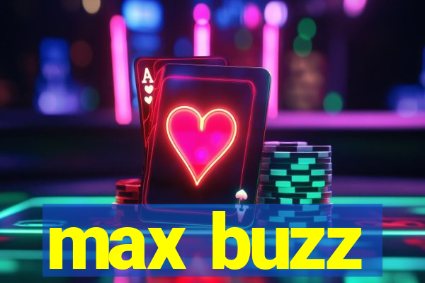 max buzz