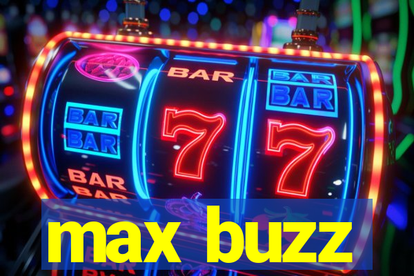 max buzz