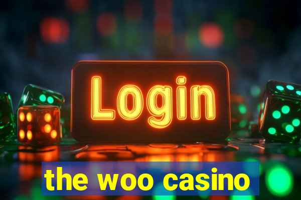 the woo casino