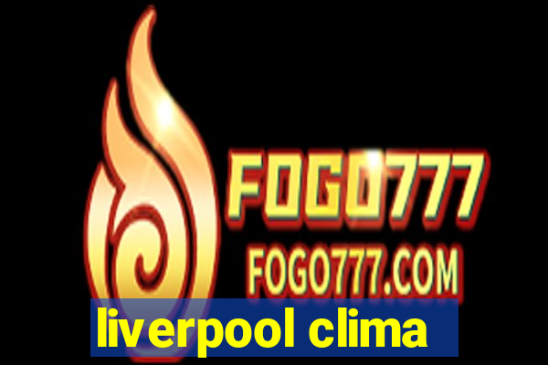 liverpool clima