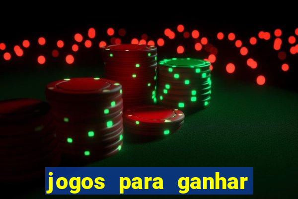 jogos para ganhar dinheiro online