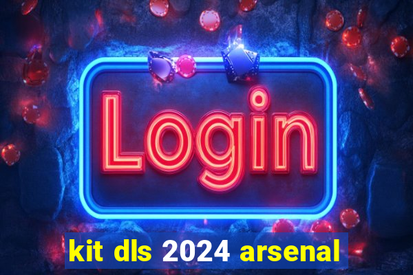 kit dls 2024 arsenal