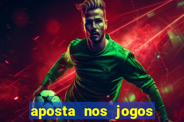 aposta nos jogos de futebol