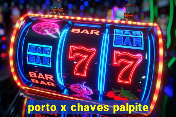 porto x chaves palpite