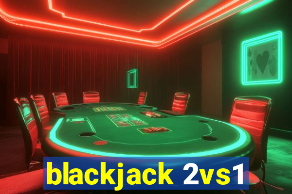 blackjack 2vs1