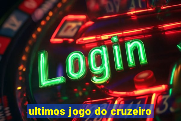 ultimos jogo do cruzeiro