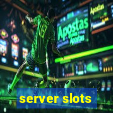 server slots