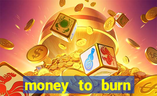 money to burn money to-burn system chapter 1 pt br