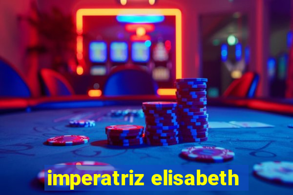 imperatriz elisabeth