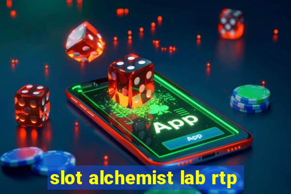 slot alchemist lab rtp