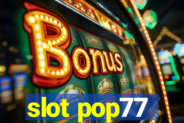 slot pop77