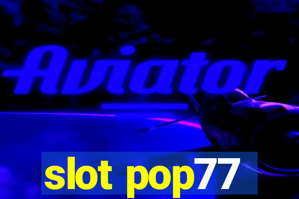 slot pop77