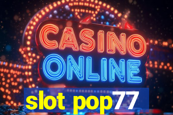 slot pop77