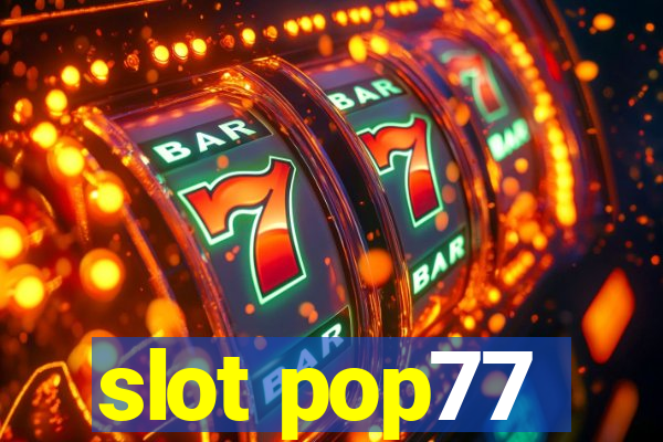 slot pop77