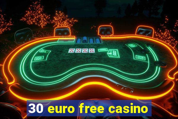 30 euro free casino