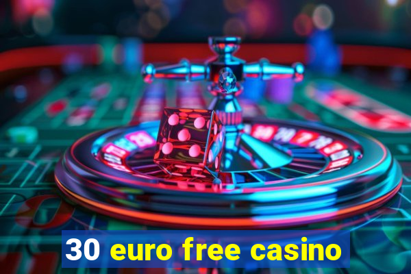 30 euro free casino