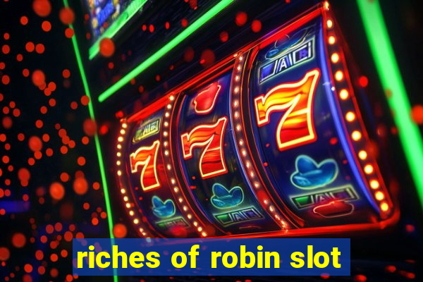 riches of robin slot