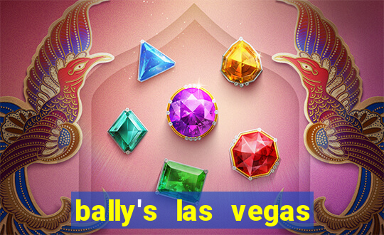 bally's las vegas hotel casino