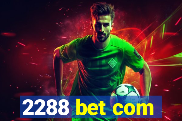 2288 bet com