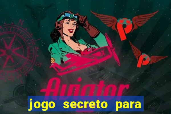 jogo secreto para ganhar dinheiro