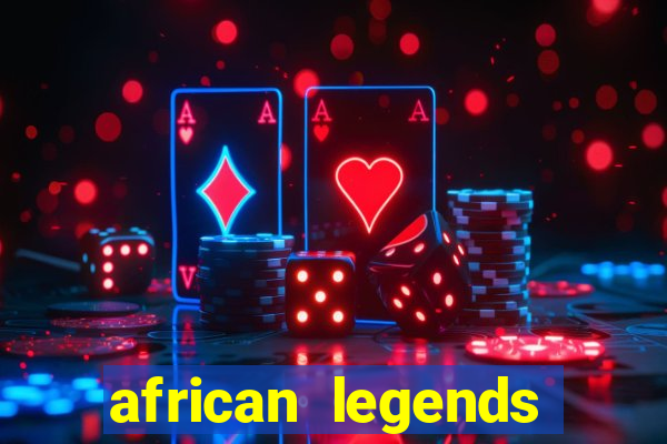 african legends slot game