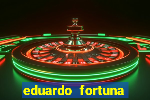 eduardo fortuna mercado financeiro