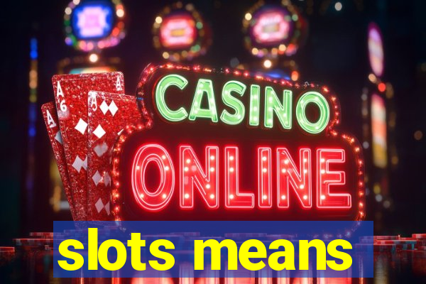 slots means