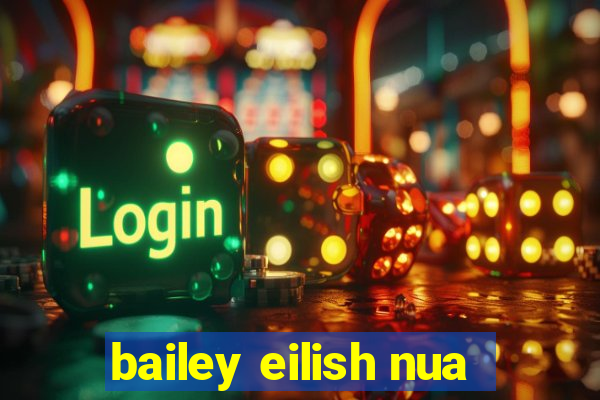 bailey eilish nua