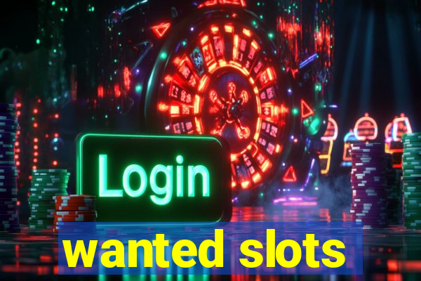 wanted slots