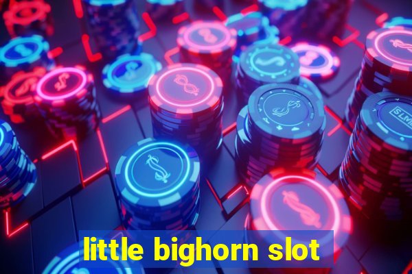 little bighorn slot