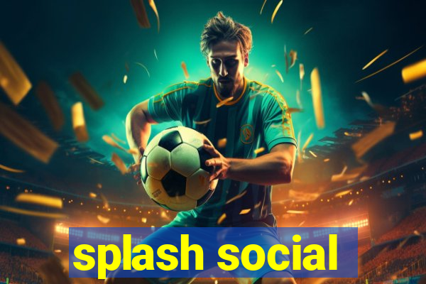 splash social