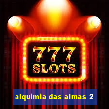 alquimia das almas 2