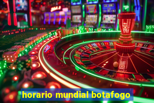 horario mundial botafogo