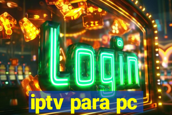 iptv para pc