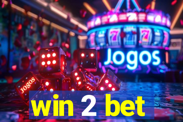 win 2 bet