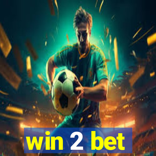 win 2 bet