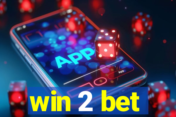 win 2 bet