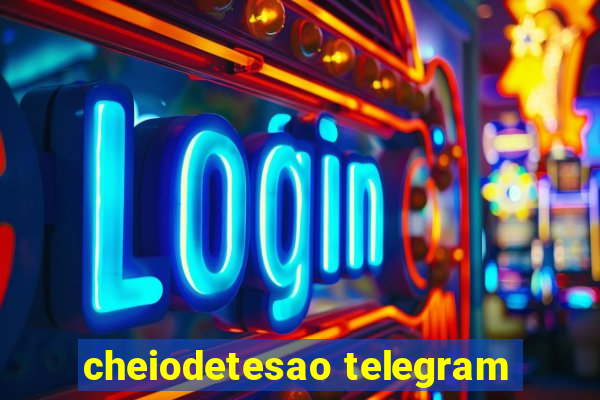 cheiodetesao telegram