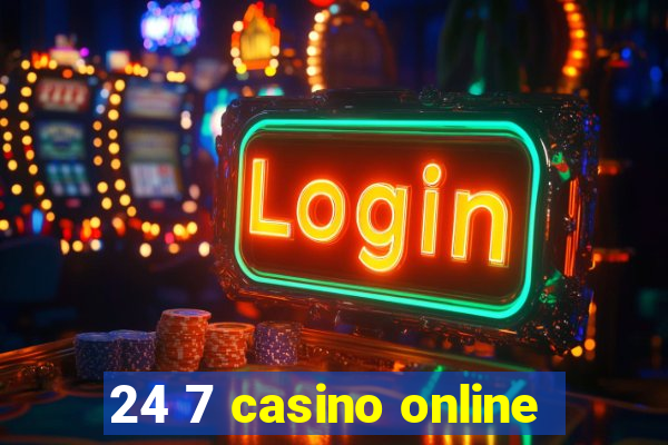 24 7 casino online