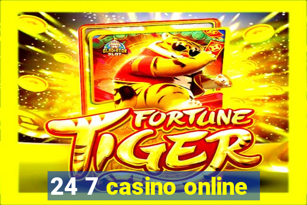 24 7 casino online