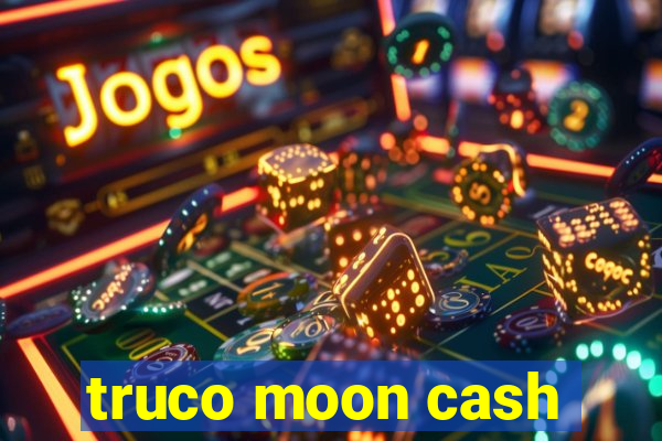 truco moon cash