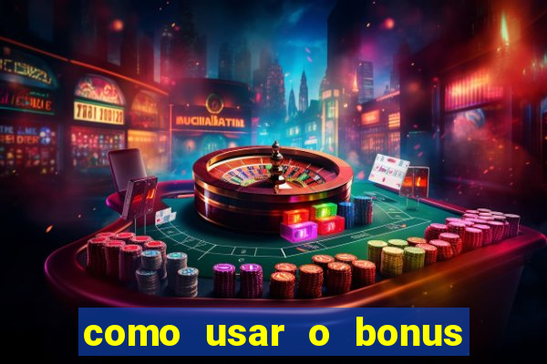 como usar o bonus do estrela bet