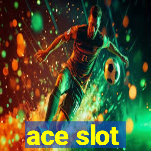 ace slot