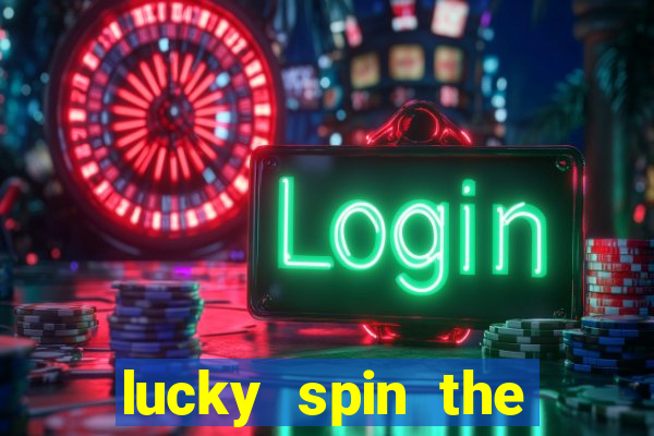 lucky spin the whell 999 slot