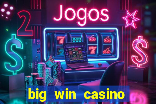 big win casino slot games plataforma