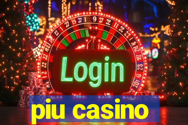 piu casino