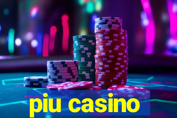 piu casino