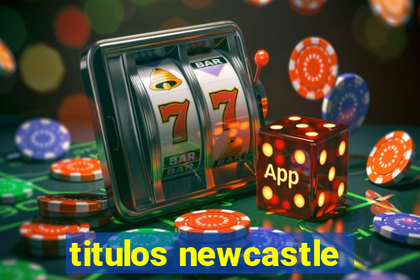 titulos newcastle