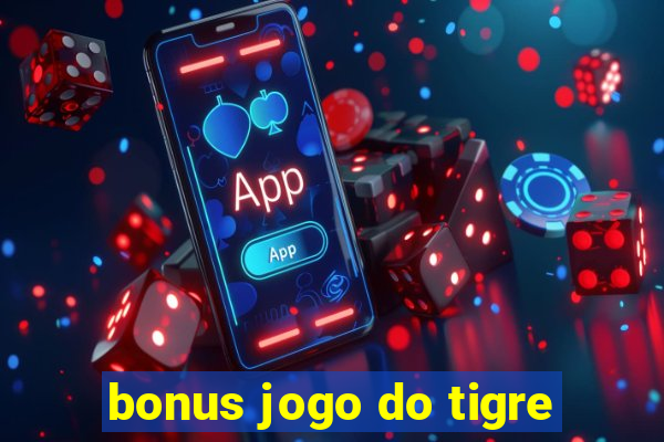 bonus jogo do tigre