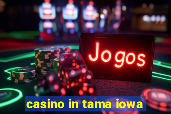 casino in tama iowa